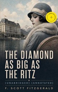 The Diamond as Big as the Ritz (Unabridged) (Annotated) - F. Scott Fitzgerald - ebook