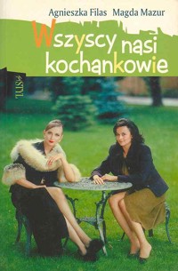 Wszyscy nasi kochankowie - Agnieszka Filas, Magda Mazur - ebook