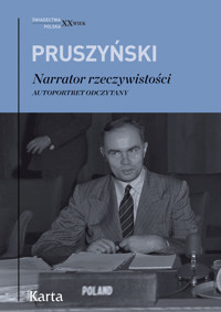 Narrator rzeczywistości. Autoportret odczytany - Pruszyński Ksawery - ebook