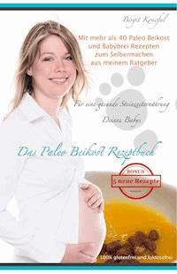 Das Paleo Beikost Rezeptbuch - Birgit Konefal - ebook
