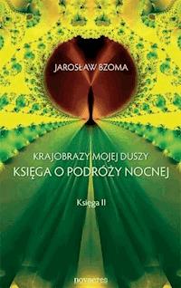 Krajobrazy mojej duszy. Księga II - Jarosław Bzoma - ebook