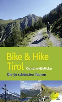Bike & Hike Tirol - Christine Mühlöcker - ebook