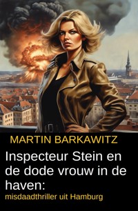 Inspecteur Stein en de dode vrouw in de haven: misdaadthriller uit Hamburg - Martin Barkawitz - ebook