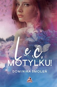 Leć Motylku! - Dominika Smoleń - książka