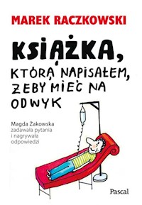 Książka, która napisałem, żeby mieć na odwyk - Marek Raczkowski - książka