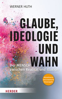 Glaube, Ideologie und Wahn - Werner Huth - ebook