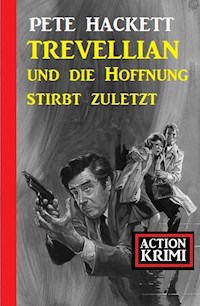 Trevellian und die Hoffnung stirbt zuletzt: Action Krimi - Pete Hackett - ebook