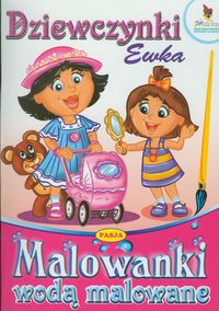 Dziewczynki Ewka Malowanki wodą malowane -  - książka