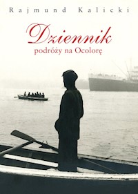 Dziennik podróży na Ocolorę - Rajmund Kalicki - ebook + książka