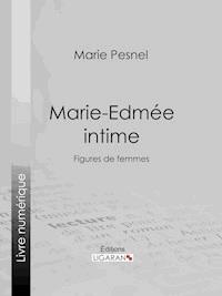 Marie-Edmée intime - Ligaran - ebook