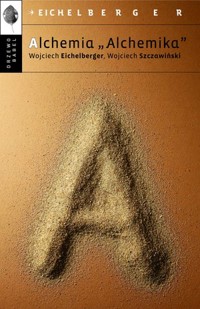 Alchemia `Alchemika` - Wojciech Eichelberger, Wojciech Szczawiński - książka