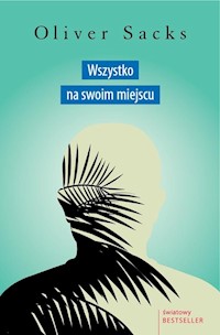 Wszystko na swoim miejscu - Oliver Sacks - książka