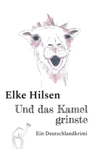 Und das Kamel grinste - Elke Hilsen - ebook