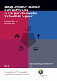 Beiträge "mystischer" Traditionen in den Weltreligionen zu einer ganzheitsorientierten Spiritualität der Gegenwart -  - ebook