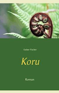 Koru - Esther Fischer - ebook