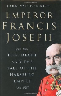 Emperor Francis Joseph - John Van der Kiste - ebook