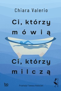 Ci, którzy mówią. Ci, którzy milczą - Valerio Chiara - ebook