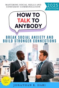 How to Talk to Anybody: - Jonathan K. Hari - ebook