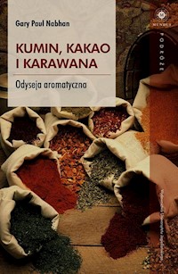 Kumin kakao i karawana Odyseja aromatyczna - Nabhan Paul Gary - książka