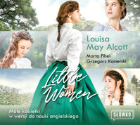 Little Women. Małe Kobietki w wersji do nauki angielskiego - Louisa May Alcott, Marta Fihel, Grzegorz Komerski - audiobook