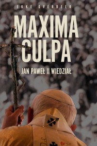 Maxima Culpa Jan Paweł II wiedział - Ekke Overbeek - książka