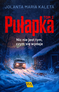 Pułapka. Nic nie jest tym, czym się wydaje. Tom drugi - Jolanta Maria Kaleta - ebook + audiobook