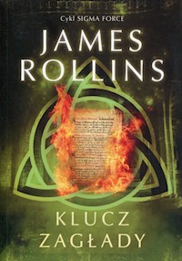 Klucz zagłady Cykl Sigma Force Tom 6 - James Rollins - książka