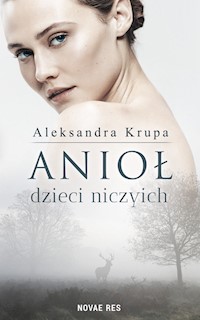 Anioł dzieci niczyich - Aleksandra Krupa - ebook + audiobook + książka