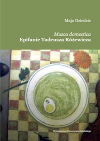 Musca domestica Epifanie Tadeusza Różewicza - Dziedzic Maja - książka
