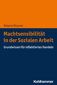 Machtsensibilität in der Sozialen Arbeit - Melanie Misamer - ebook