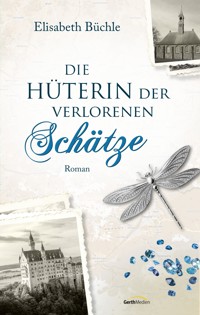 Die Hüterin der verlorenen Schätze - Elisabeth Büchle - ebook