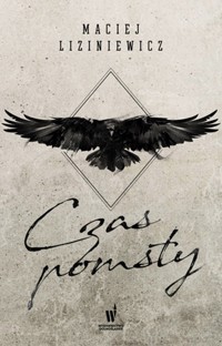 Czas pomsty - Maciej Liziniewicz - ebook + książka