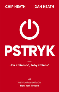 Pstryk. Jak zmieniać, żeby zmienić - Chip Heath,Dan Heath - książka