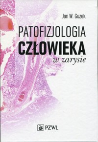 Patofizjologia człowieka w zarysie - Guzek Jan W. - książka