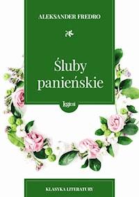 Śluby panieńskie czyli Magnetyzm serca - Aleksander Fredro - darmowy ebook + książka