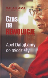 Czas na rewolucję. Apel Dalajlamy do młodzieży -  DalajLama, Sofia Stril-Rever - książka