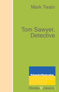 Tom Sawyer, Detective - Mark Twain - ebook