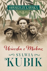 Ucieczka z Mielenz. Odyseja żuławska. Tom 1 - Sylwia Kubik - książka