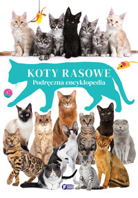 Koty rasowe. Podręczna encyklopedia - zbiorowa praca - książka