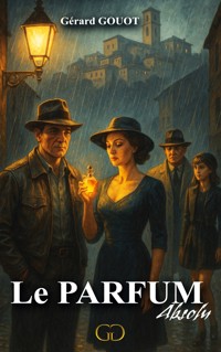 Le parfum Absolu - Gérard Gouot - ebook