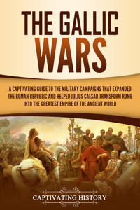 The Gallic Wars - Captivating History - ebook