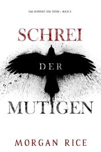 Schrei der Mutigen (Das Schwert der Toten – Buch 5) - Rice Morgan - ebook
