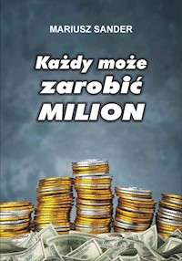 Każdy może zarobić milion - Mariusz Sander - książka