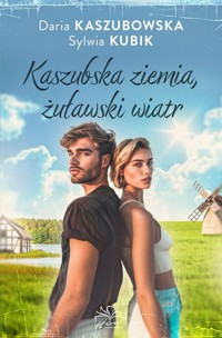 Kaszubska ziemia żuławski wiatr - Daria Kaszubowska - książka
