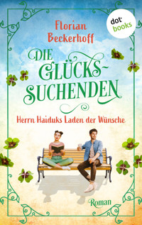 Die Glückssuchenden: Herrn Haiduks Laden der Wünsche - Florian Beckerhoff - ebook