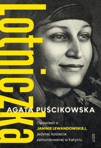 Lotniczka. Opowieść o Janinie Lewandowskiej - Agata Puścikowska - ebook + audiobook + książka