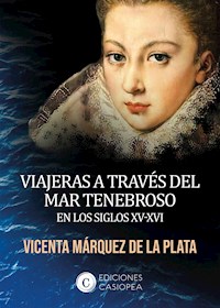 Viajeras a través del mar tenebroso en los siglos XV-XVI - Vicenta Márquez de la Plata - ebook