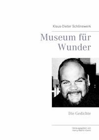 Museum für Wunder - Klaus-Dieter Schönewerk - ebook