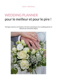 Wedding Planner pour le meilleur et pour le pire ! - Alexis Valembray - ebook