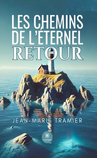 Les chemins de l’éternel retour - Jean-Marie Tramier - ebook